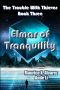 [The Trouble With Thieves 03] • The Trouble With Thieves, Book 3 · Elmar of Tranquility